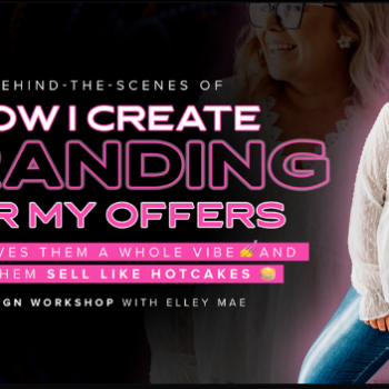 Elley Mae – How I Create Branding For My Offers